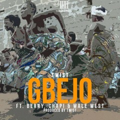 Gbejo ft. Berry Vybes, Chapi Sway & Wale west (Prod. By Twist)