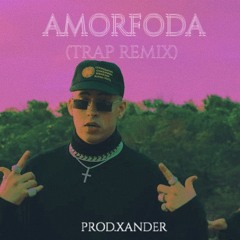 Bad Bunny- AMORFODA (trap remix)(prod.xander)