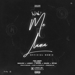 “Me llama (Remix)” Pt. 1 - Feat: Lamboy, Mauro, Reyan, Badlenz, Angeel
