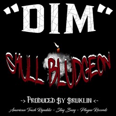 Skull Bludgeon - Dim (Prod. By Bruklin)