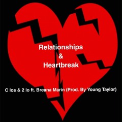 C Los Ft. 2 Lo & Breana Marin - Relationships & Heartbreak (Prod. By Young Taylor)