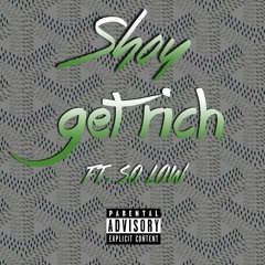 Get Rich (Ft. So Low) (Prod. So Low)