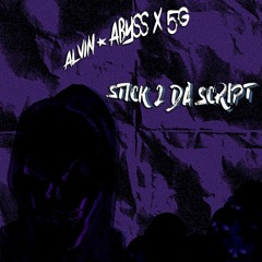 alvin✰abyss X $$5G$$ - stick 2 da script  (prod. fatherblaze X rxsegold)