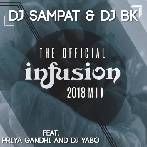 Infusion Mixtape 2018 ft DJ BK, Priya Gandhi, DJ Yabo (Live Video Link Below)