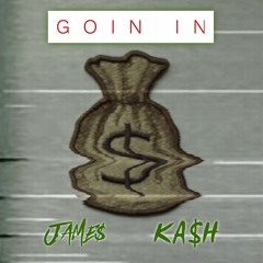 JAME$ ft. KA$H - Goin In prod. Strew-B