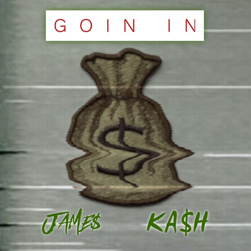 JAME$ ft. KA$H - Goin In prod. Strew-B