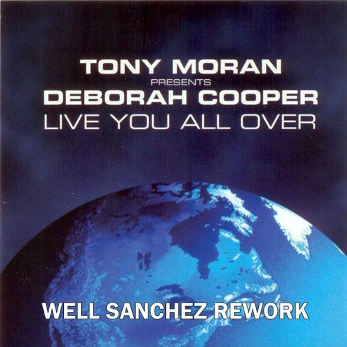 Tonny Moran Feat Deborah Cooper - Live You All Over (Well Sanchez Rework Mix)