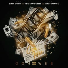 OHH WEE (feat. FBG Duck, FBG Dutchie & FBG Young) [Prod. by TR3Y Gangg & Isaac Beats]