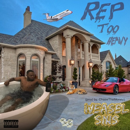 Weasel Sims- Rep Too Heavy Prod. Chase The Money