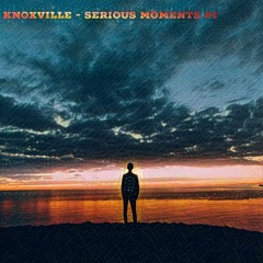 Knoxville - Serious Moments #1