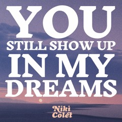 You Still Show Up in My Dreams