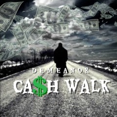 Demeanor - Cash Walk