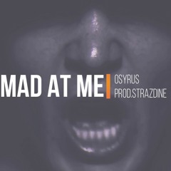 Osyrus - "Mad At Me" [Prod.Strazdine]