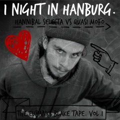1 Night in Hanburg - Quasi Mofo vs Hannibal Selecta - The Ebanks-Blake Tape Vol 1.