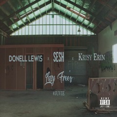 Sesh X Donell Lewis X Krisy Erin - Lazy Free's