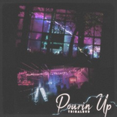 "Pourin' Up" - TRIBALBUD ⭐️