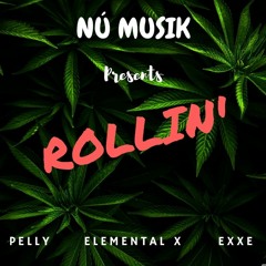 Rollin' - Nú Musik Ft. Pelly, Elemental X, & Exxe (prod. by Nú Musik)