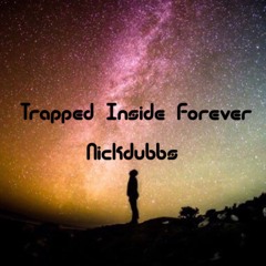 Trapped Inside Forever