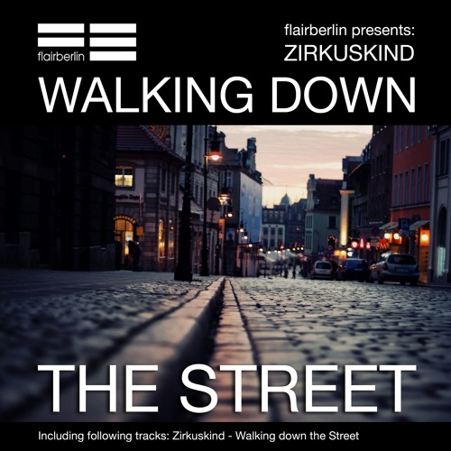 Zirkuskind - Walking Down The Street