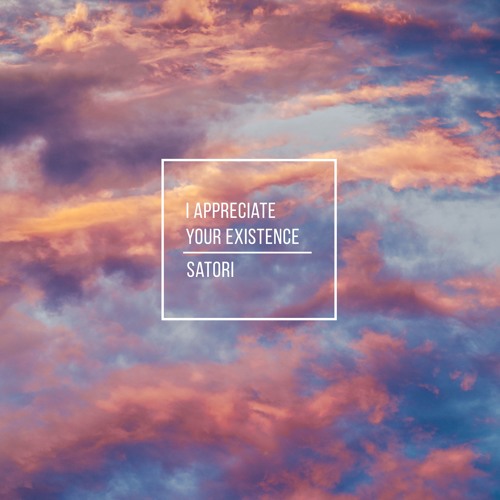 satori - i appreciate your existence (march future mix)