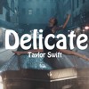Taylor Swift - Delicate Taylor Swift - Delicate