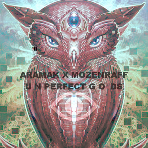 Unperfect Gods - Aramak X Mozenraff