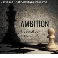 Ambitions [Produced by K. Louk] ($20 Lease)