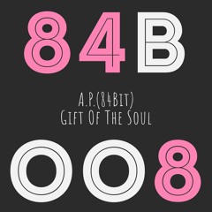 A.P.(84Bit) - Gift Of The Soul
