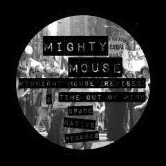 Time Out Of Mind (Mighty Mouse Edit)
