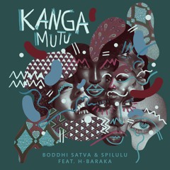 Boddhi Satva & Spilulu Feat. H - Baraka - Kanga Mutu (Main Mix)