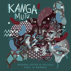 Boddhi Satva & Spilulu Feat. H - Baraka - Kanga Mutu (Radio Mix)