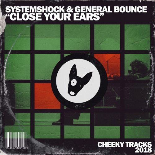 SystemShock, General Bounce - Close Your Ears (Original Mix) [Cheeky Tracks]