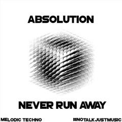 Absolution Feat. Ciri - Never Run Away (Original Mix)