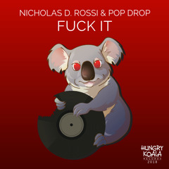 Nicholas D. Rossi & Pop Drop - Fuck It (Original Mix)