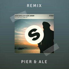 Bob Sinclar feat. Akon - Til The Sun Rise Up (Pier & Ale Remix)