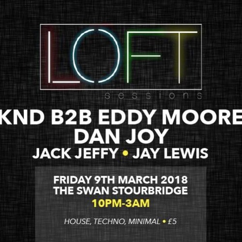 LOFT SESSIONS OPENING PARTY | EDDY MOORE B2B KND | 09.03.18