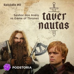 Tavernautas - S01E01 - Senhor dos Anéis ou Game of Thrones