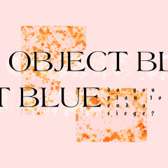 Premiere: Object Blue 'Act like it then'