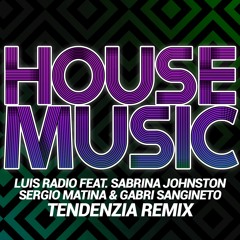 Luis Radio Feat. Sabrina Johnston - House Music (Sergio Matina & Gabry Sangineto Radio Edit Mix)