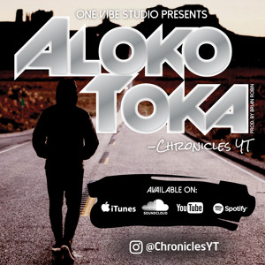 Chronicles YT - Aloko Toka[Prod. Brian Robin]