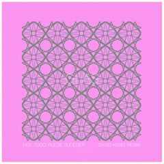 Hoy Todo Puede Suceder (David Kano Remix)