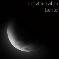 Loon.attic asyLum SCENES