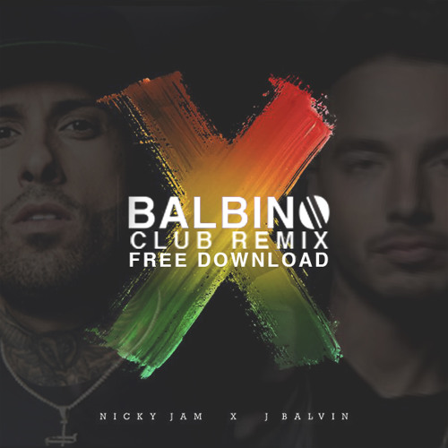 Nicky Jam X J Balvin X Quot Equis Quot Balbino Club Remix By Balbino nicky jam x j balvin x quot equis