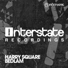 Harry Square - Bedlam [Interstate] OUT NOW!