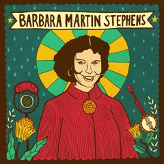 DON'T GIVE YOUR HEART TO A RAMBLER: BARBARA MARTIN STEPHENS