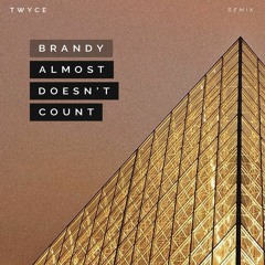 Brandy - Almost Doesn't Count(TWYCE Remix)