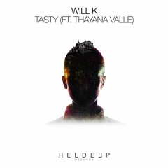 WILL K - Tasty (feat. Thayana Valle)[OUT NOW]