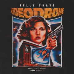 TELLY GRAVE - VIDEODROME (PROD. SALUKI)