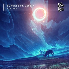 Burgess - Eclipse (Feat. JESSIA) [Future Bass Release]
