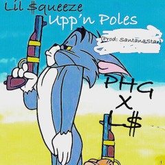Squeeze Banzz - Upp'n Poles (Prod SantanaStar)
